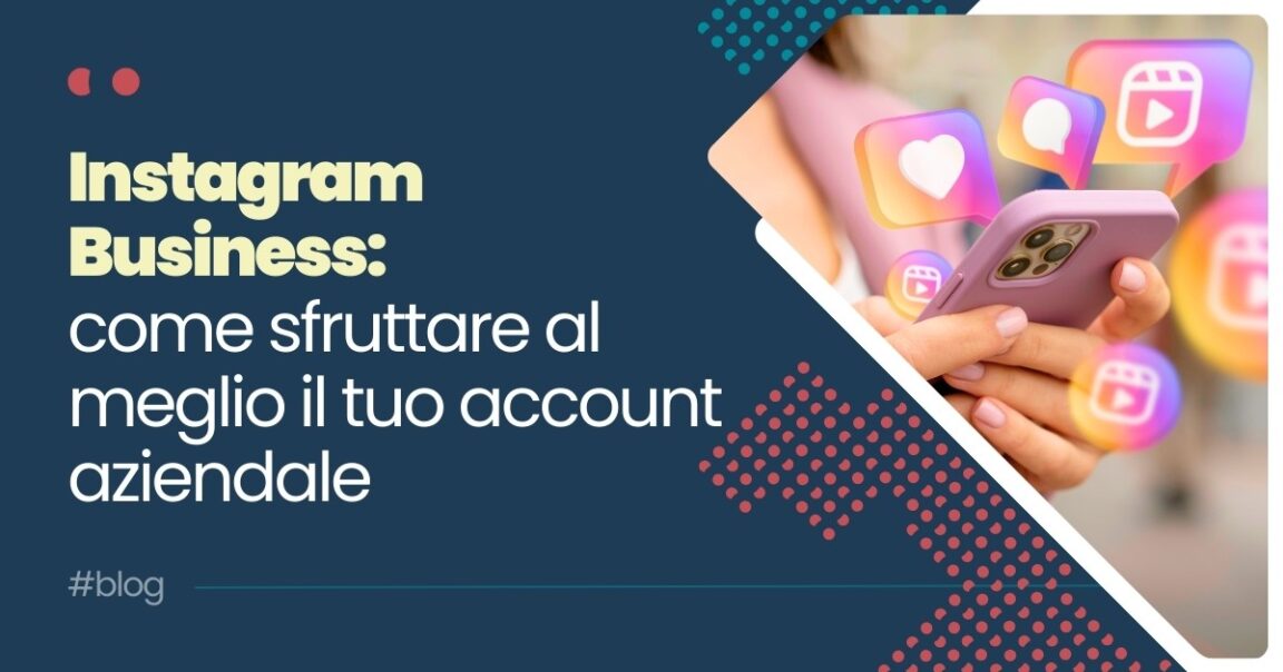 Copertina articolo - Instagram Business: come sfruttare al meglio il tuo account aziendale