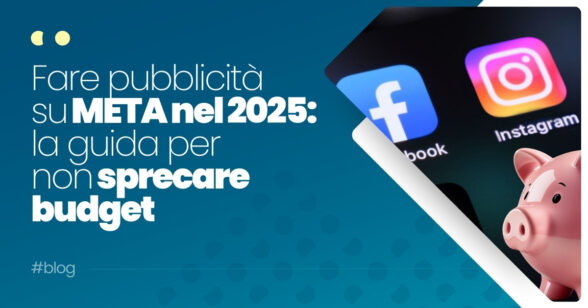 Fare pubblicità su META nel 2025 la guida per non sprecare budget