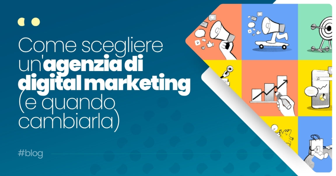 come-scegliere-una-digital-marketing-agency-e-quando-cambiarla